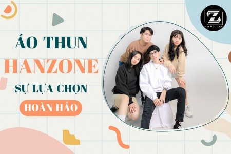 ÁO THUN HANZONE - SỰ LỰA CHỌN HOÀN HẢO